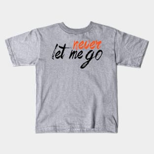 Never let me go Kids T-Shirt